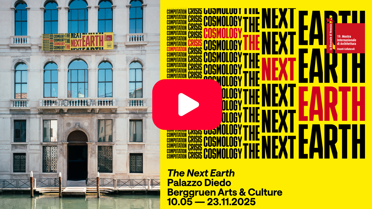 The Next Earth | Palazzo Diedo | Berggruen Arts & Culture